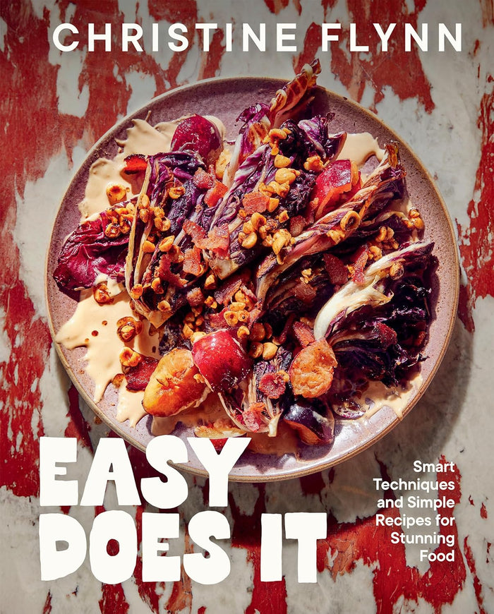 Easy Does It: Smart Techniques and Simple Recipes for Stunning Food
