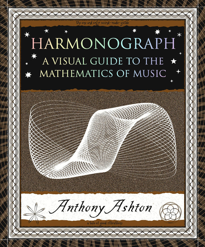 Harmonograph: A Visual Guide to the Mathematics of Music, by Anthony Ashton