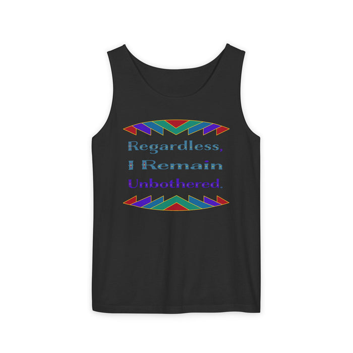 Regardless, I Remain Unbothered Tank Top | Black Pride Apparel