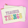 Teacher Things Pouch