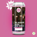 We Require More Mini Rolls (Stout) 6%